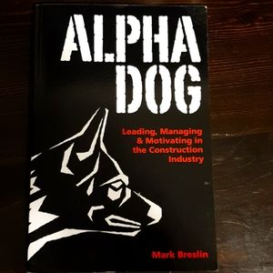 Alpha Dog, Leading, Managing & Motivating in the construction industry.